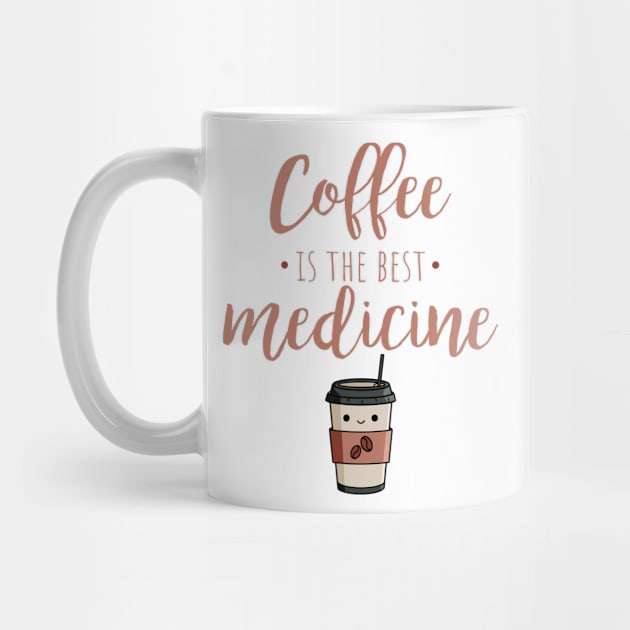 Coffee Is The Best Medicine by My Tribe Apparel